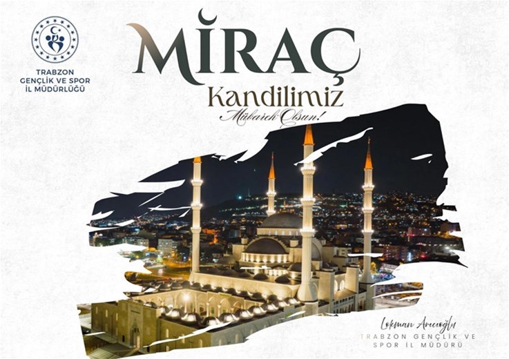 İl Müdürümüz Lokman Arıcıoğlu’nun Miraç Kandili Mesajı